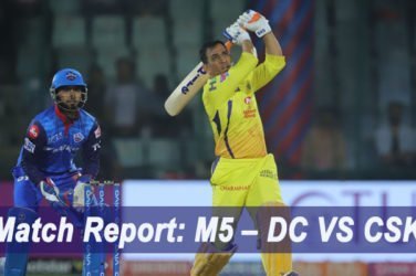 IPL 2019 Match Report M5 – DC VS CSK