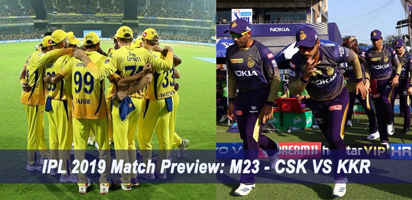 IPL 2019 Match Preview M23 - CSK VS KKR